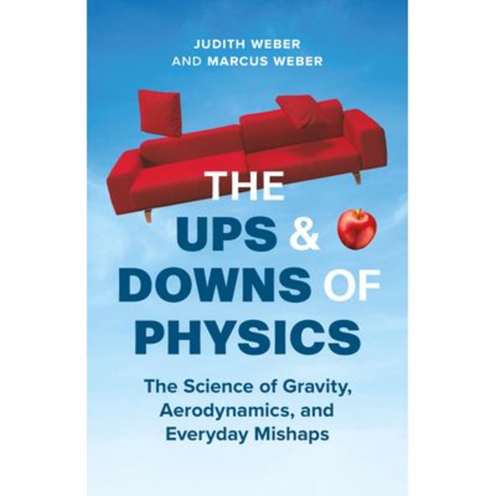 The Ups and Downs of Physics: The Science of Gravity, Aerodynamics, and Everyday